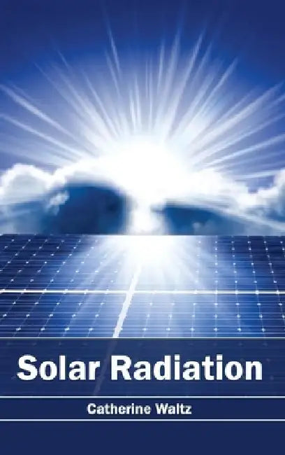 Solar Radiation by Catherine Waltz