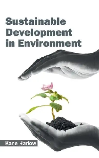 Sustainable Development in Environment by Kane Harlow