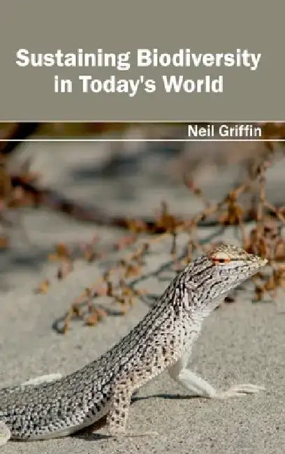 Sustaining Biodiversity in Today's World by Neil Griffin