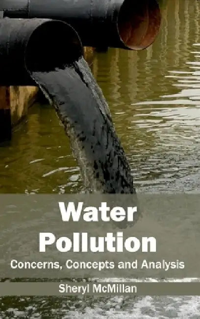 Water Pollution: Concerns, Concepts and Analysis by Sheryl McMillan