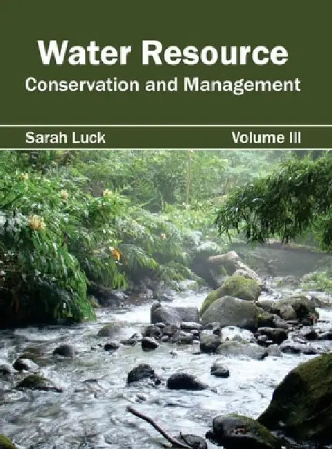 Water Resource: Conservation and Management (Volume III) by Sarah Luck