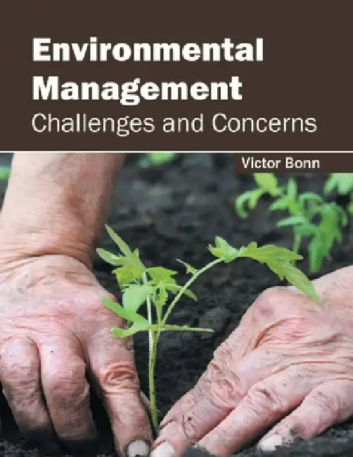 Environmental Management: Challenges and Concerns by Victor Bonn