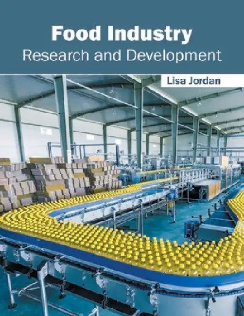 Food Industry: Research and Development by Lisa Jordan