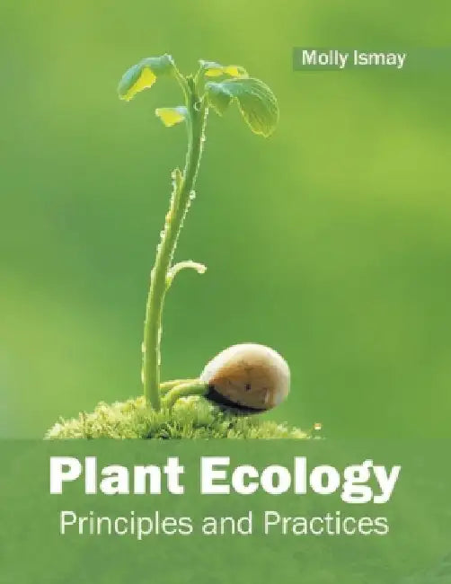 Plant Ecology: Principles and Practices by Molly Ismay