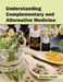 Understanding Complementary and Alternative Medicine by Brendon Gould