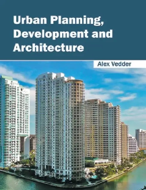Urban Planning, Development and Architecture by Alex Vedder