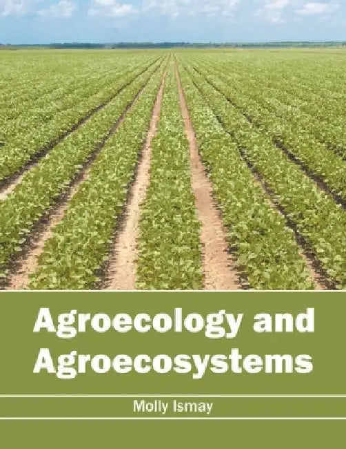 Agroecology and Agroecosystems by Molly Ismay