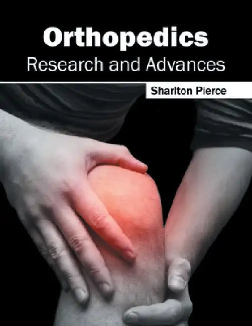 Orthopedics: Research and Advances by Sharlton Pierce