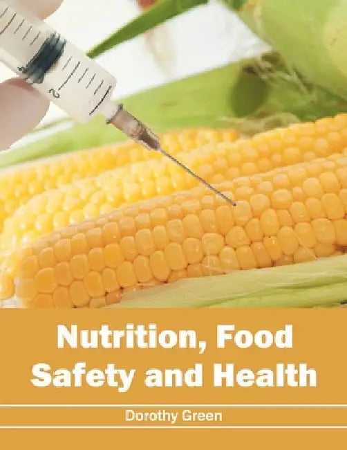 Nutrition, Food Safety and Health by Dorothy Green