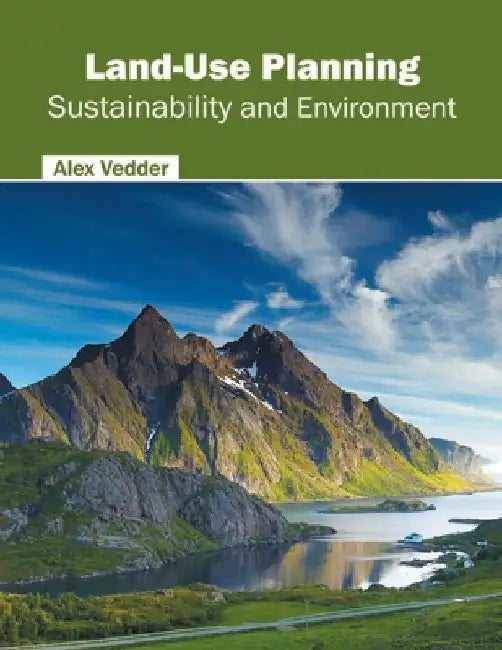 Land-Use Planning: Sustainability and Environment by Alex Vedder