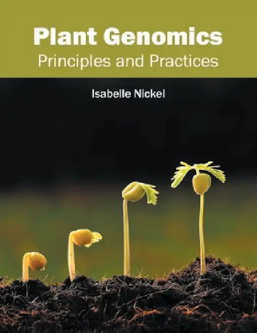 Plant Genomics: Principles and Practices by Isabelle Nickel