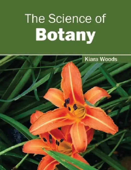 The Science of Botany by Kiara Woods