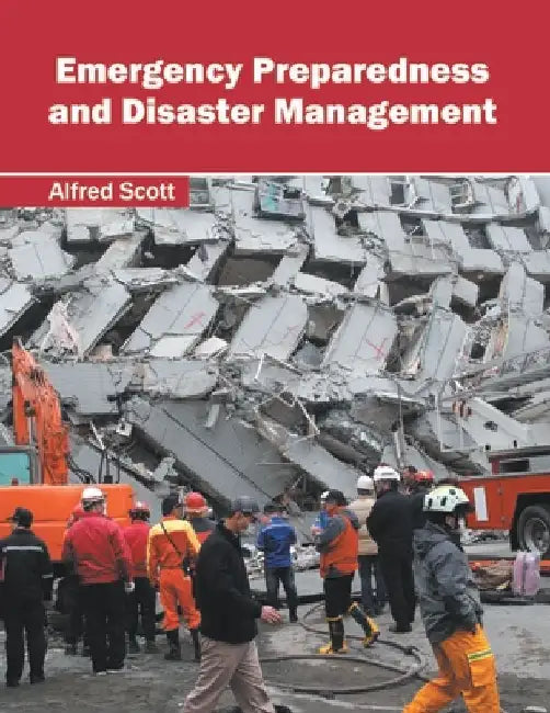 Emergency Preparedness and Disaster Management by Alfred Scott