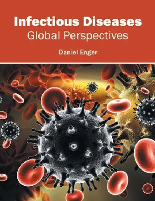 Infectious Diseases: Global Perspectives by Daniel Enger