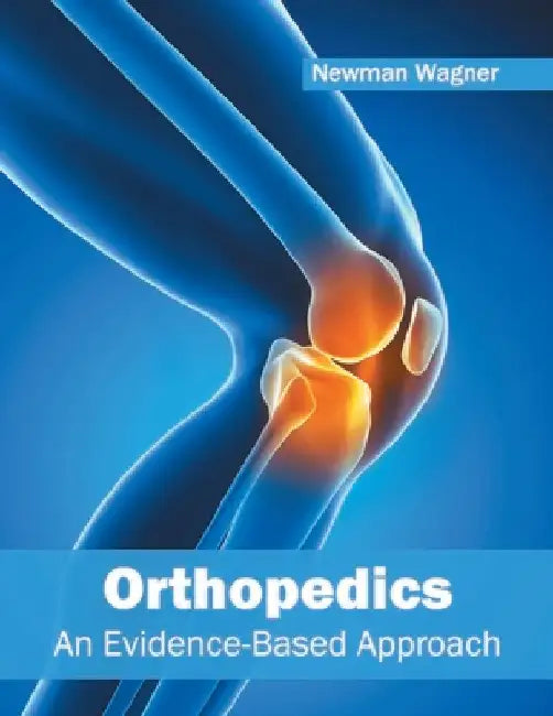 Orthopedics: An Evidence-Based Approach by Newman Wagner