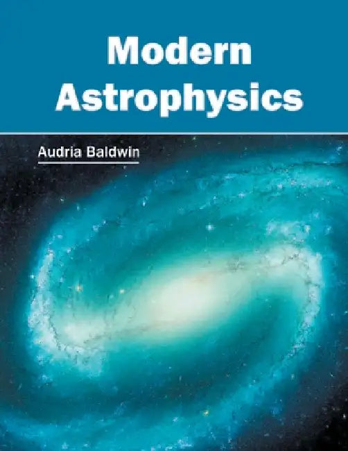 Modern Astrophysics by Audria Baldwin
