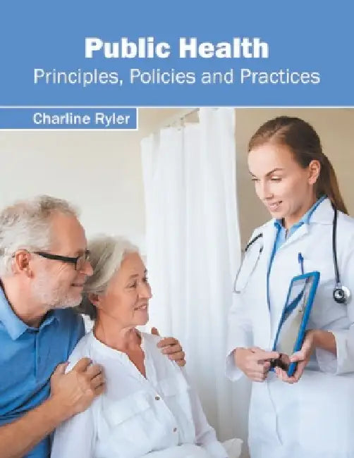Public Health: Principles, Policies and Practices by Charline Ryler