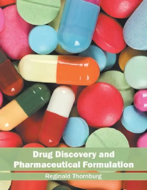 Drug Discovery and Pharmaceutical Formulation by Reginald Thornburg
