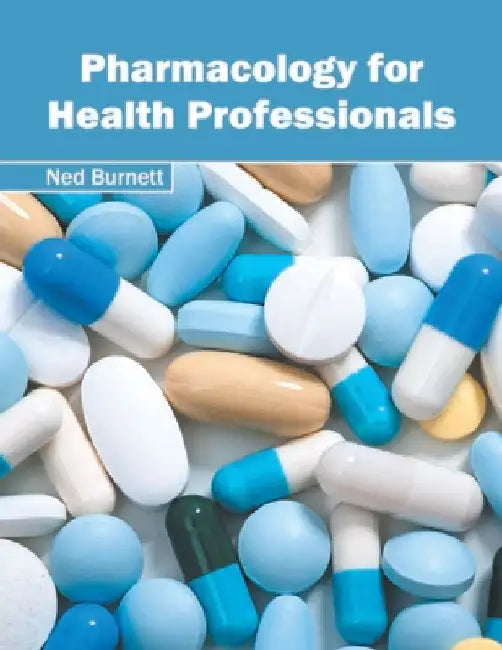 Pharmacology for Health Professionals by Ned Burnett