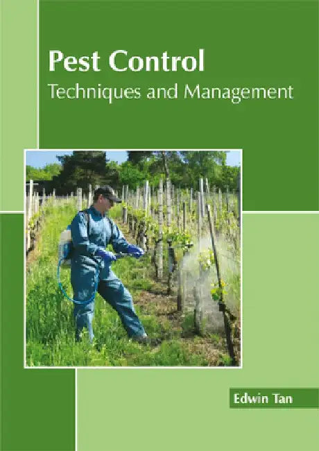 Pest Control: Techniques and Management by Edwin Tan