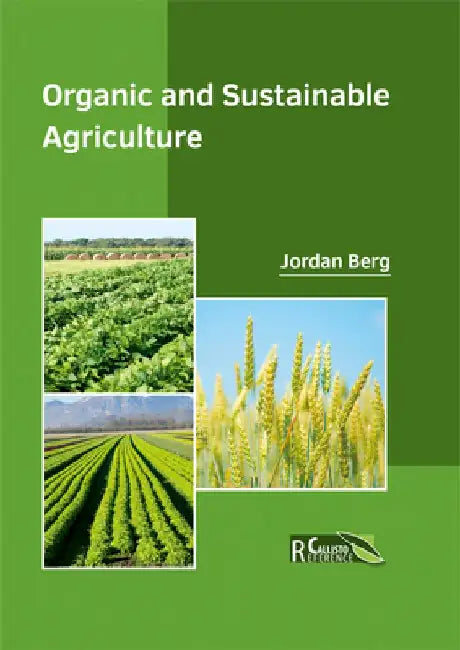 Organic and Sustainable Agriculture by Jordan Berg