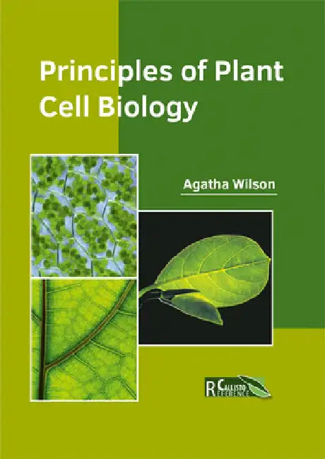 Principles of Plant Cell Biology by Agatha Wilson