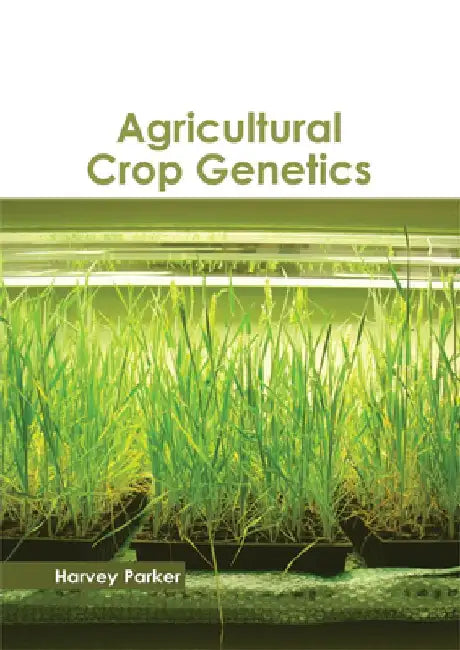 Agricultural Crop Genetics by Harvey Parker