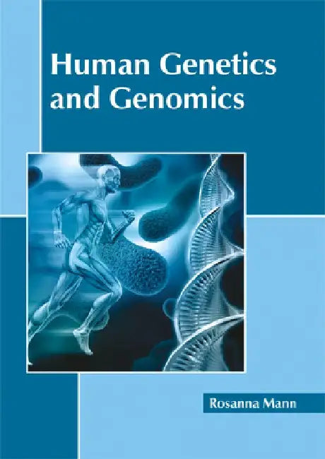 Human Genetics and Genomics by Rosanna Mann