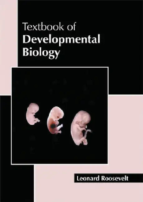 Textbook of Developmental Biology by Leonard Roosevelt
