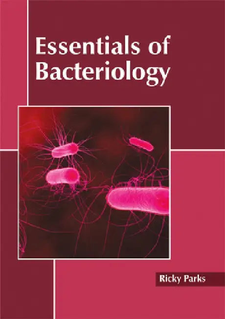 Essentials of Bacteriology by Ricky Parks