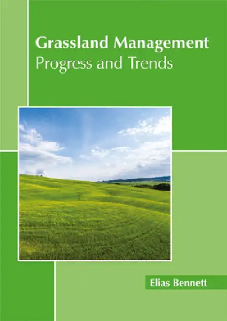 Grassland Management: Progress and Trends by Elias Bennett