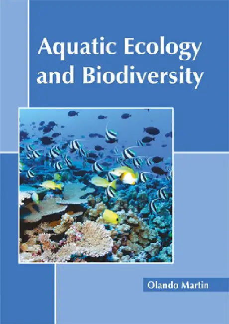 Aquatic Ecology and Biodiversity by Olando Martin