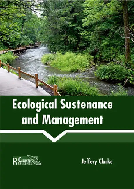 Ecological Sustenance and Management by Jeffery Clarke