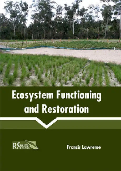 Ecosystem Functioning and Restoration by Francis Lawrence