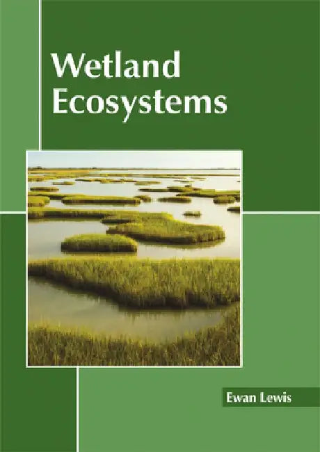 Wetland Ecosystems by Ewan Lewis