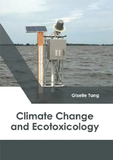 Climate Change and Ecotoxicology by Giselle Tang