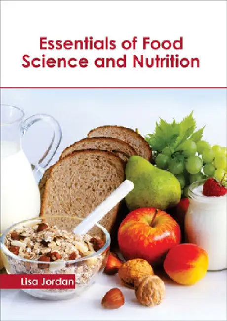 Essentials of Food Science and Nutrition by Lisa Jordan