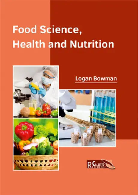 Food Science, Health and Nutrition by Logan Bowman