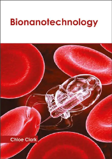 Bionanotechnology by Chloe Clark