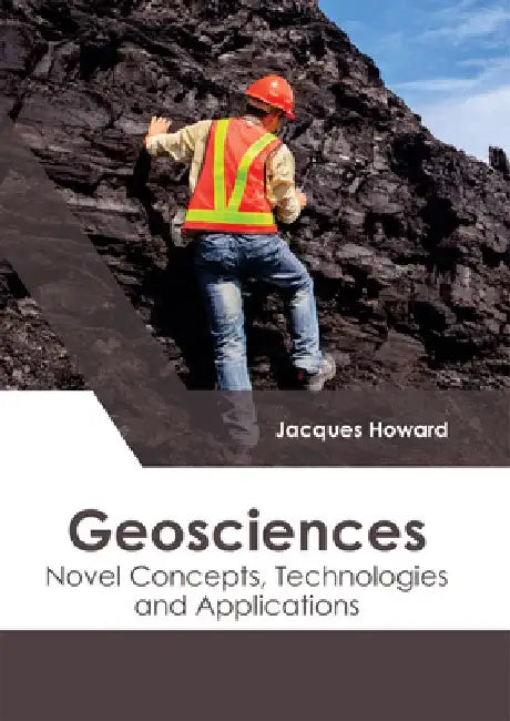 Geosciences: Novel Concepts, Technologies and Applications by Jacques Howard