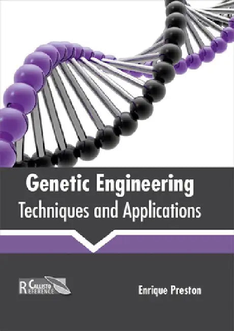 Genetic Engineering: Techniques and Applications by Enrique Preston