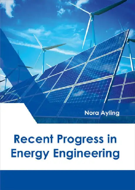 Recent Progress in Energy Engineering by Nora Ayling