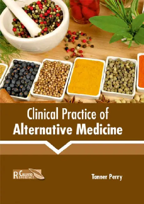 Clinical Practice of Alternative Medicine by Tanner Perry