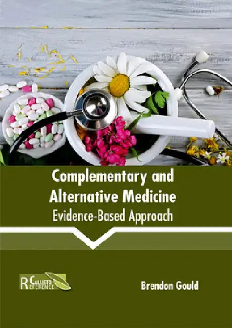 Complementary and Alternative Medicine: Evidence-Based Approach by Brendon Gould
