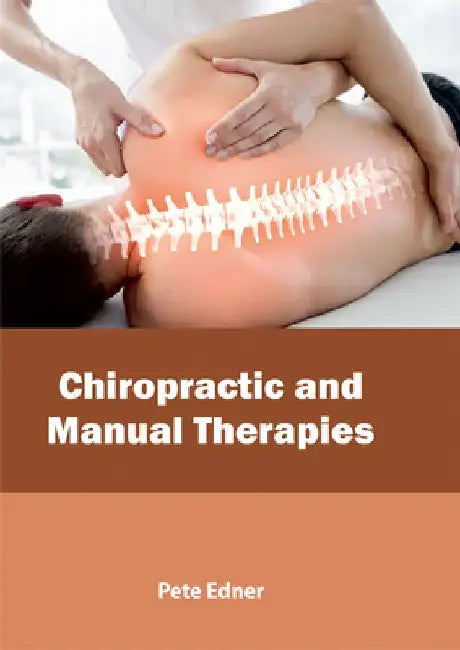 Chiropractic and Manual Therapies by Pete Edner