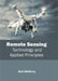 Remote Sensing: Technology and Applied Principles by Matt Weilberg