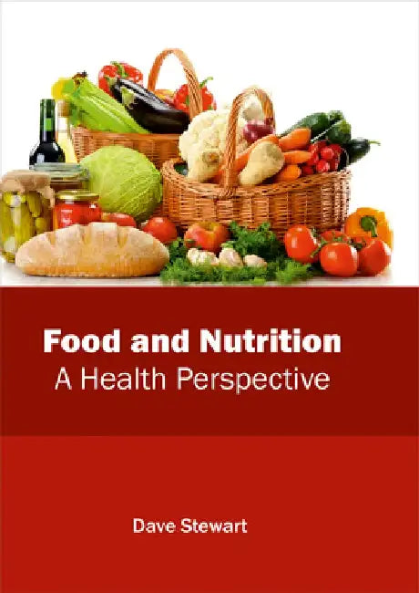 Food and Nutrition: A Health Perspective by Dave Stewart