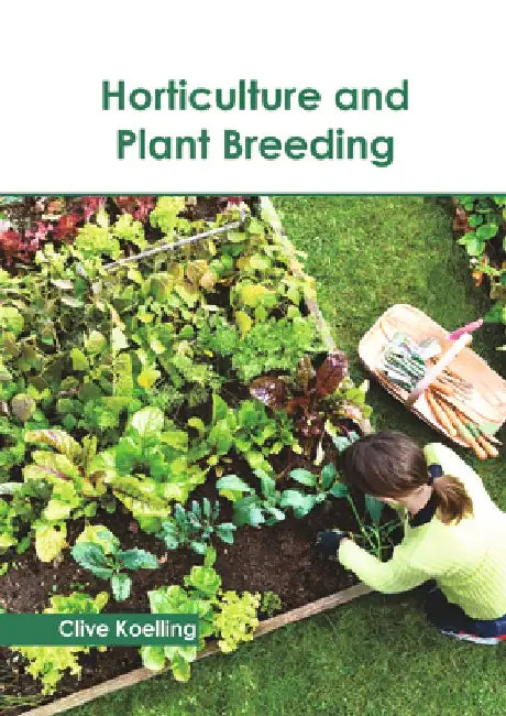 Horticulture and Plant Breeding by Clive Koelling
