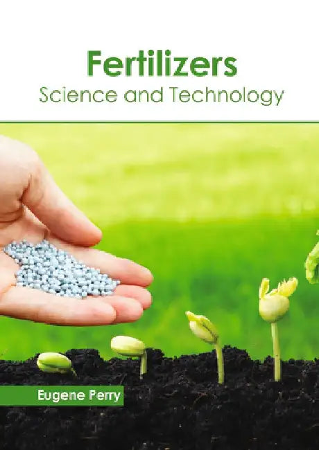 Fertilizers: Science and Technology by Eugene Perry