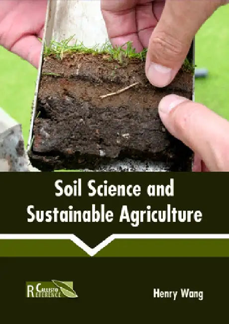 Soil Science and Sustainable Agriculture by Henry Wang